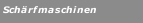 Schärfmaschinen