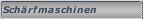 Schärfmaschinen